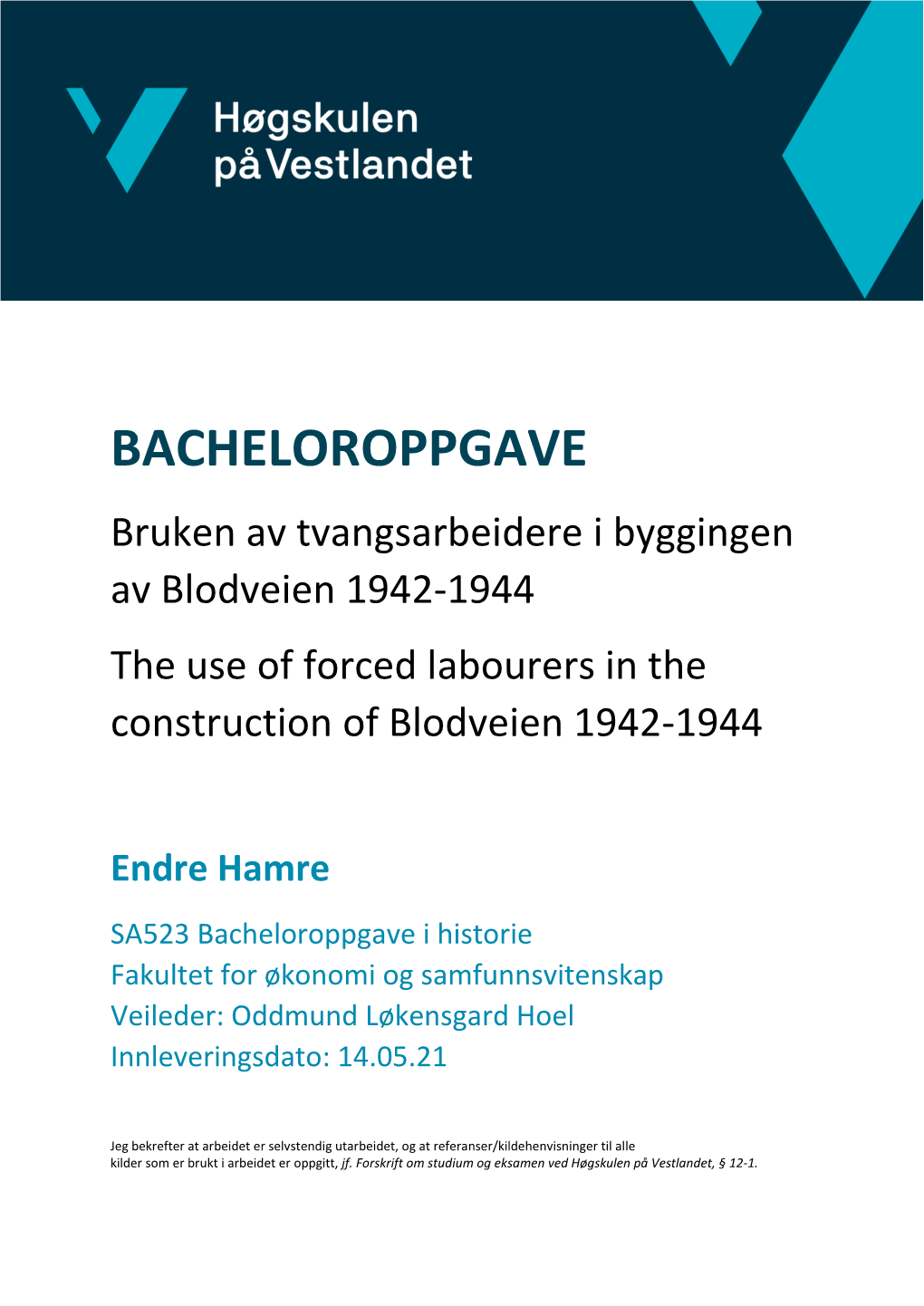 BACHELOROPPGAVE Bruken Av Tvangsarbeidere I Byggingen Av Blodveien 1942-1944 the Use of Forced Labourers in the Construction of Blodveien 1942-1944