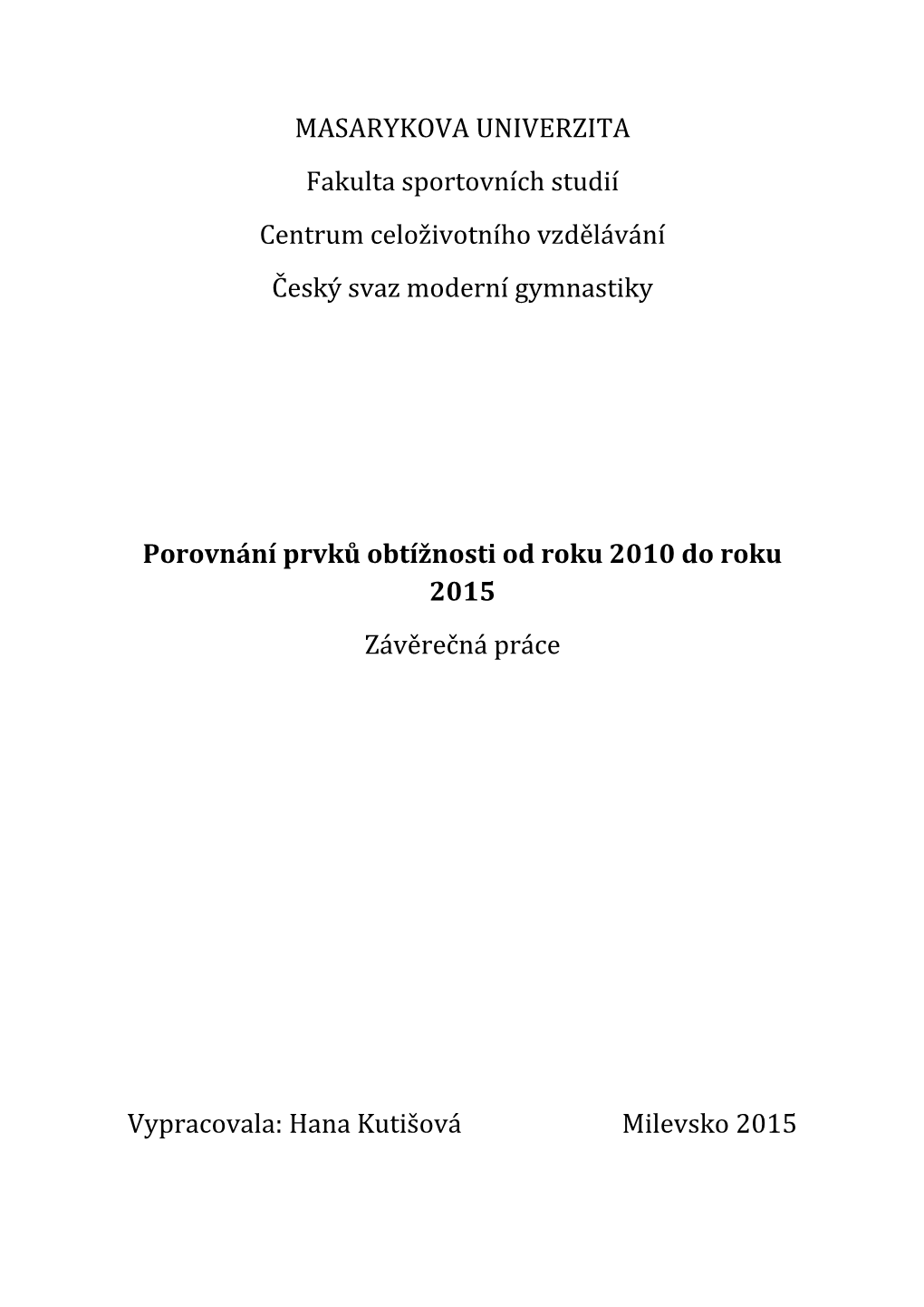 MASARYKOVA UNIVERZITA Fakulta Sportovních Studií Centrum Celoživotního Vzdělávání Český Svaz Moderní Gymnastiky