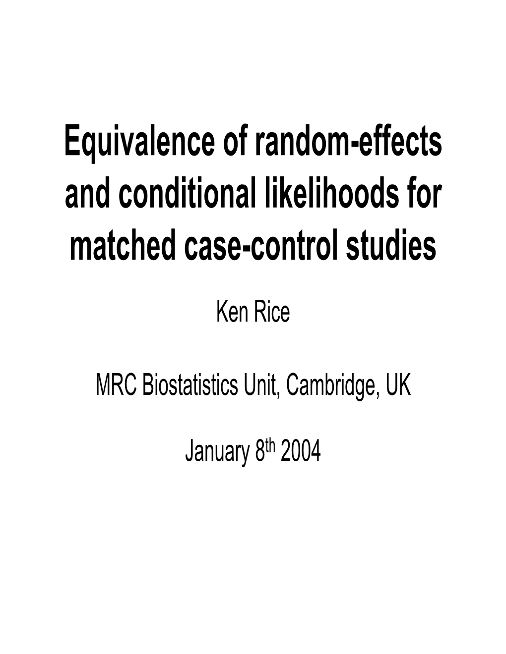 Equivalence of Random-Effects and Conditional Likelihoods for Matched Case-Control Studies Ken Rice