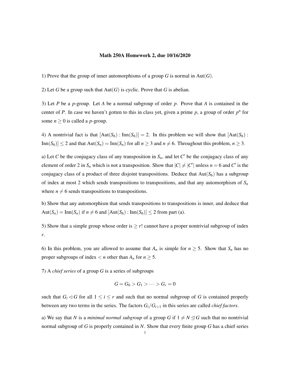 Math 250A Homework 2, Due 10/16/2020 1) Prove That the Group of Inner Automorphisms of a Group G Is Normal in Aut(G). 2) Let