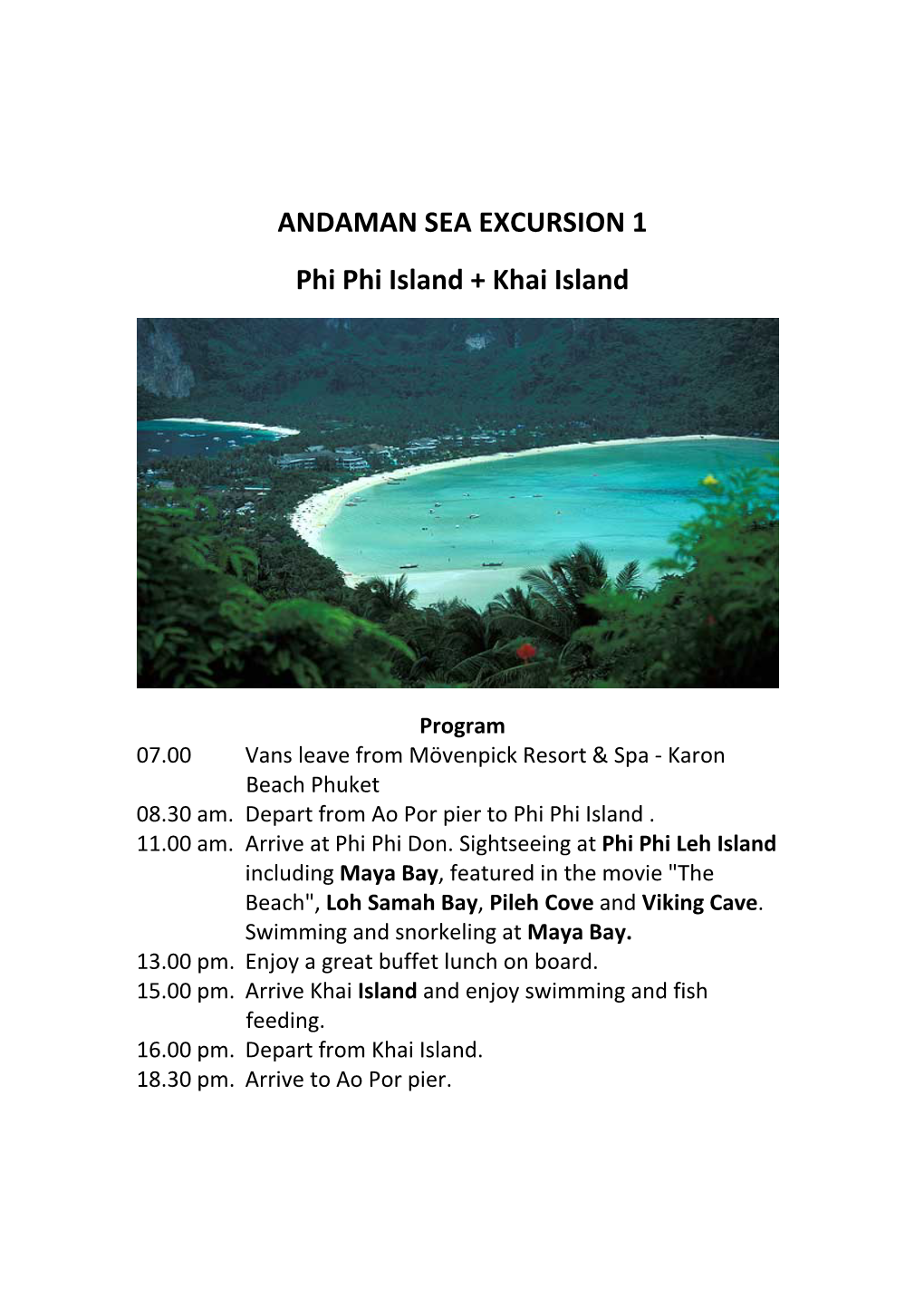 ANDAMAN SEA EXCURSION 1 Phi Phi Island + Khai Island