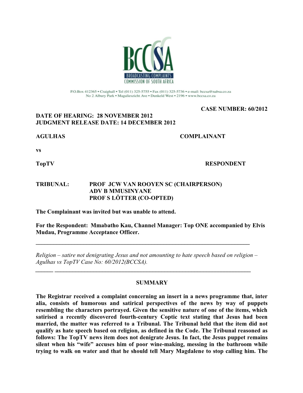 CASE NUMBER: 60/2012 DATE of HEARING: 28 NOVEMBER 2012 JUDGMENT RELEASE DATE: 14 DECEMBER 2012 AGULHAS COMPLAINANT Vs Toptv