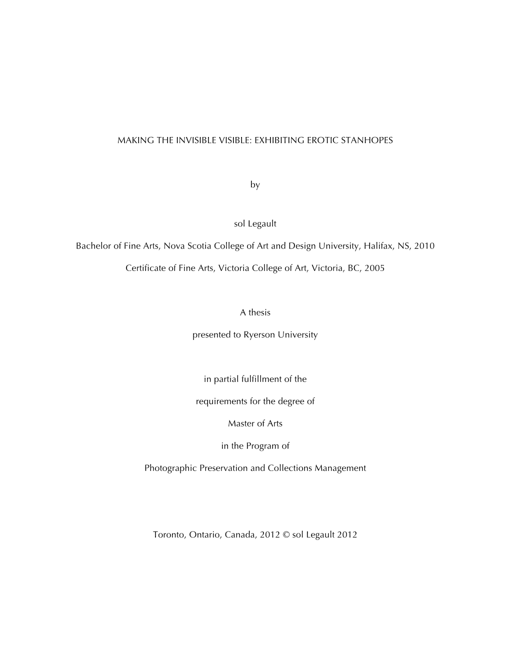 MAKING the INVISIBLE VISIBLE: EXHIBITING EROTIC STANHOPES by Sol Legault Bachelor of Fine Arts, Nova Scotia College of Art and D