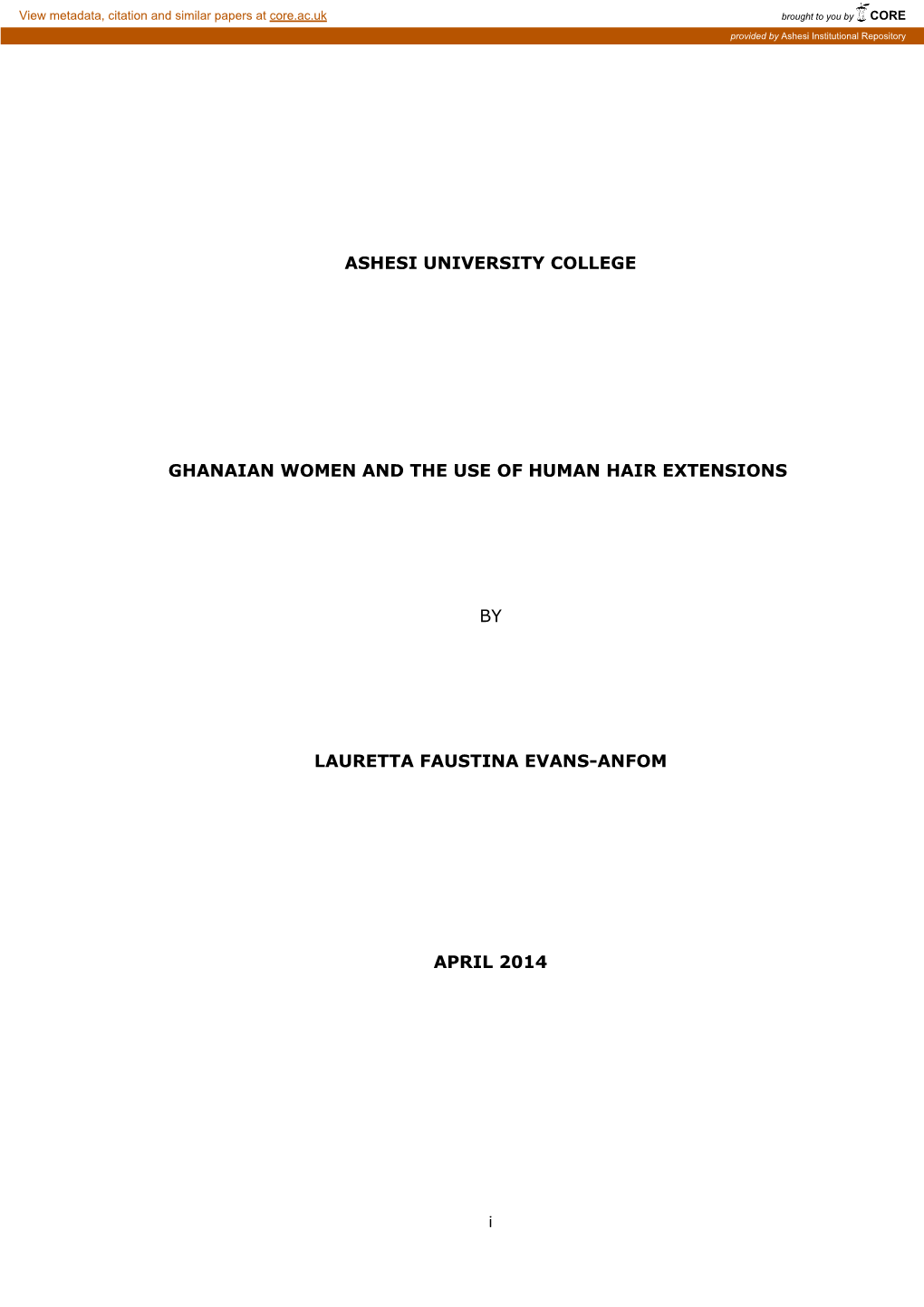 I ASHESI UNIVERSITY COLLEGE GHANAIAN WOMEN and the USE of HUMAN HAIR EXTENSIONS by LAURETTA FAUSTINA EVANS-ANFOM APRIL 2014