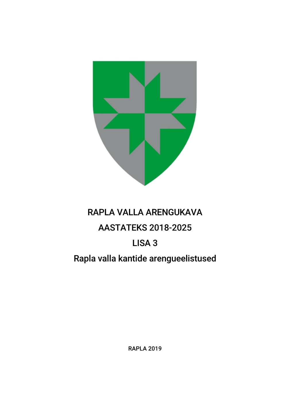 RAPLA VALLA ARENGUKAVA AASTATEKS 2018-2025 LISA 3 Rapla Valla Kantide Arengueelistused