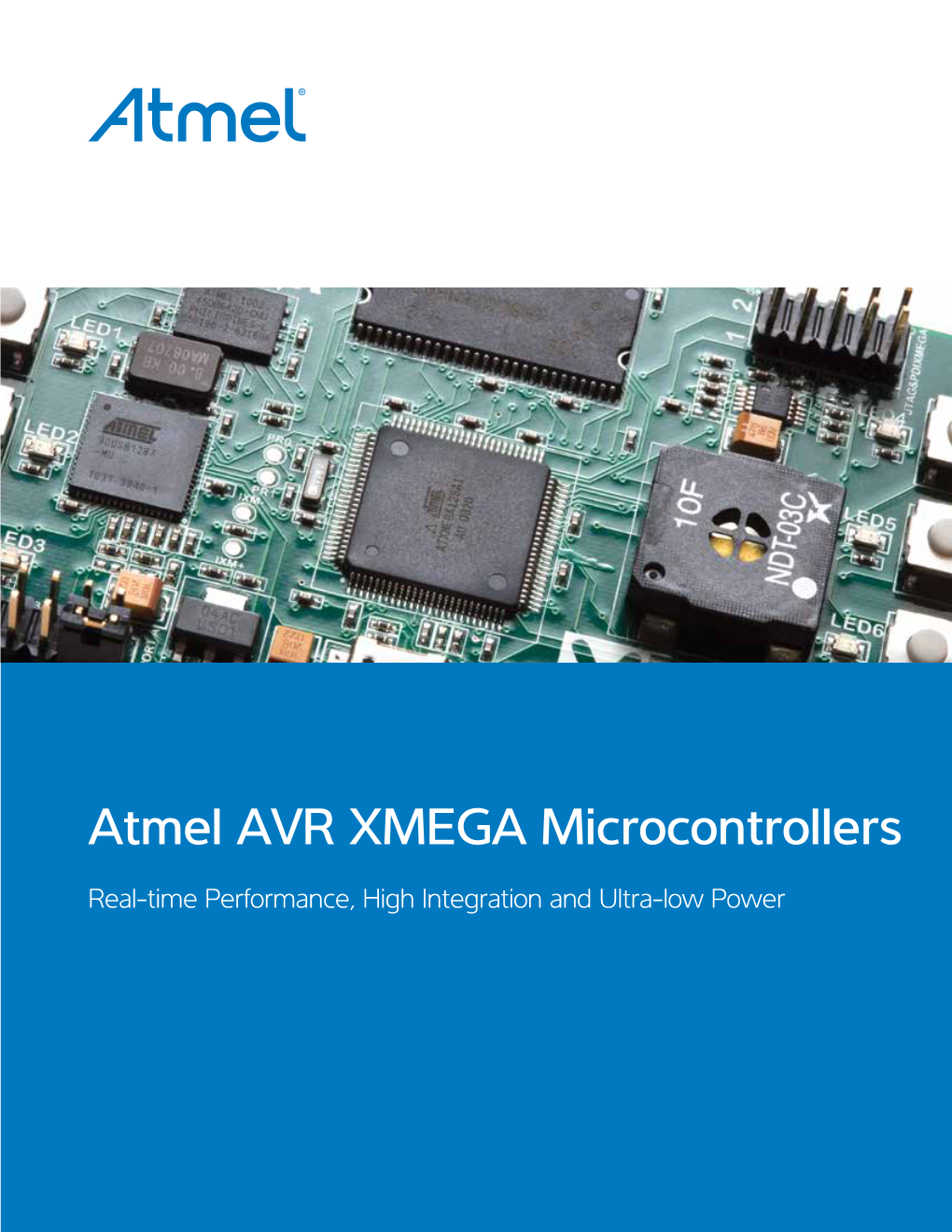 Atmel AVR XMEGA Microcontrollers Real-Time Performance, High Integration and Ultra-Low Power Atmel AVR XMEGA Microntrollers