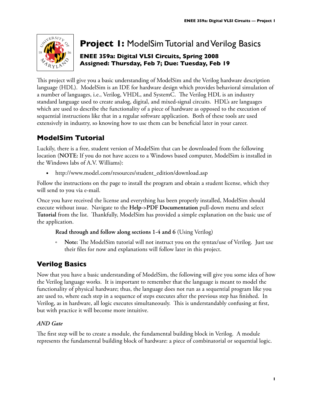 Project 1: Modelsim Tutorial and Verilog Basics ENEE 359A: Digital VLSI Circuits, Spring 2008 Assigned: Thursday, Feb 7; Due: Tuesday, Feb 19