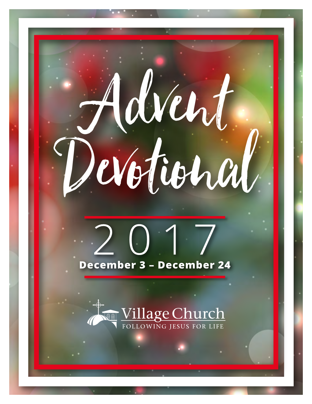 December 3 – December 24 December 3, 2017 First Sunday of Advent