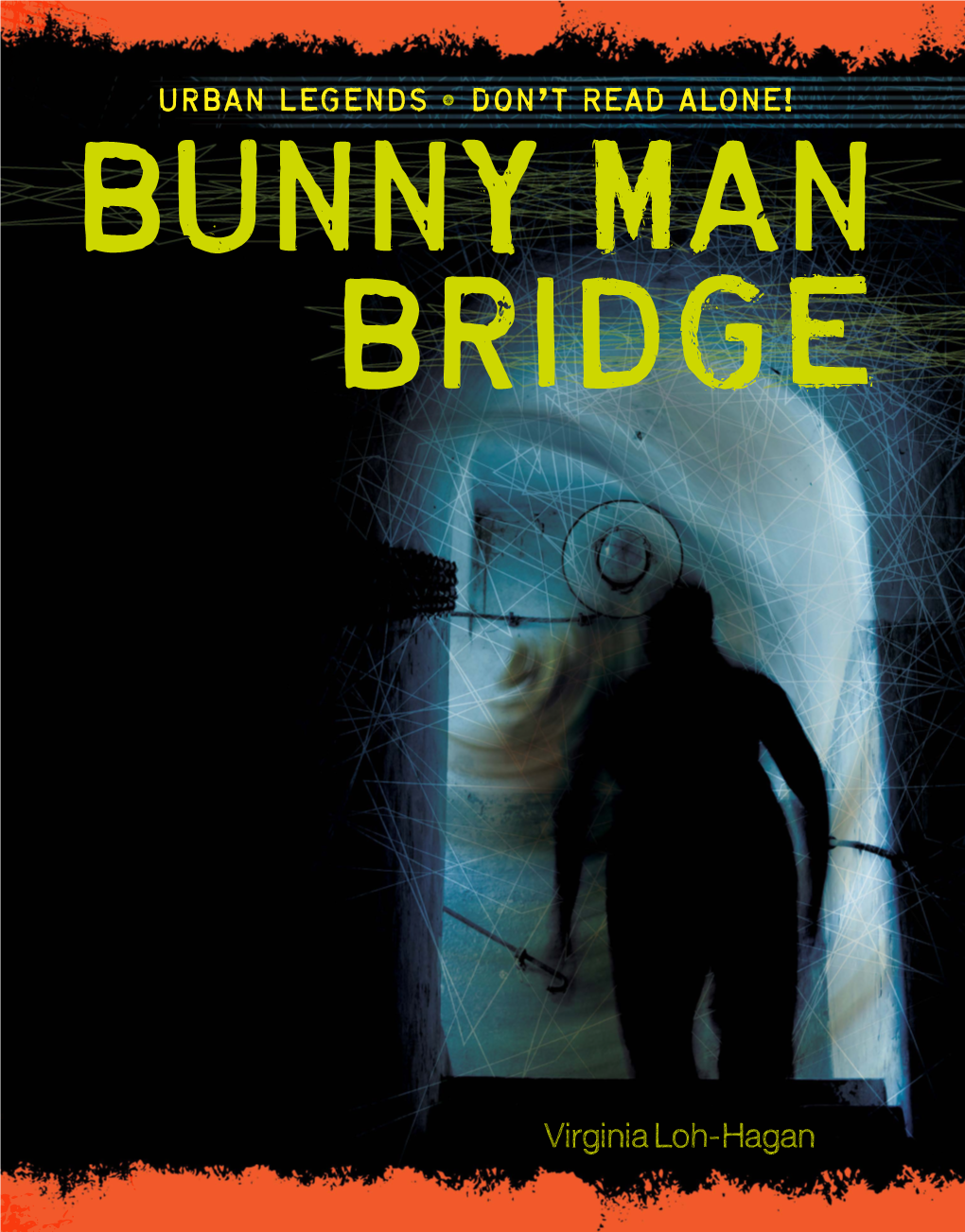 Legends • DON’T READ ALONE! Urban LEGEND (UR-Buhn LEJ-Uhnd) an Often Horrific Story That Is Based Bunny Man on Hearsay and Circulated As True, a Modern Folktale