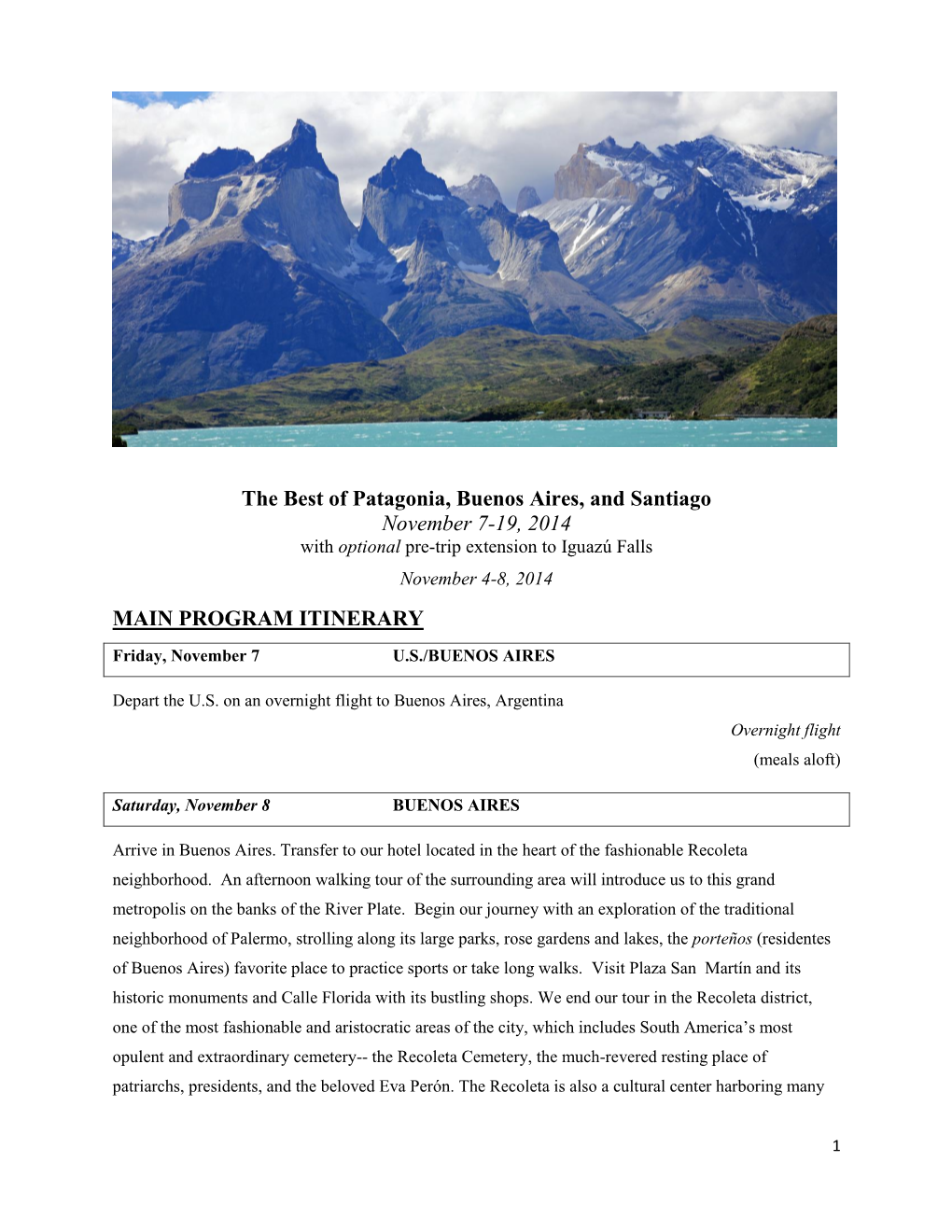 The Best of Patagonia, Buenos Aires, and Santiago November 7-19, 2014 with Optional Pre-Trip Extension to Iguazú Falls November 4-8, 2014 MAIN PROGRAM ITINERARY