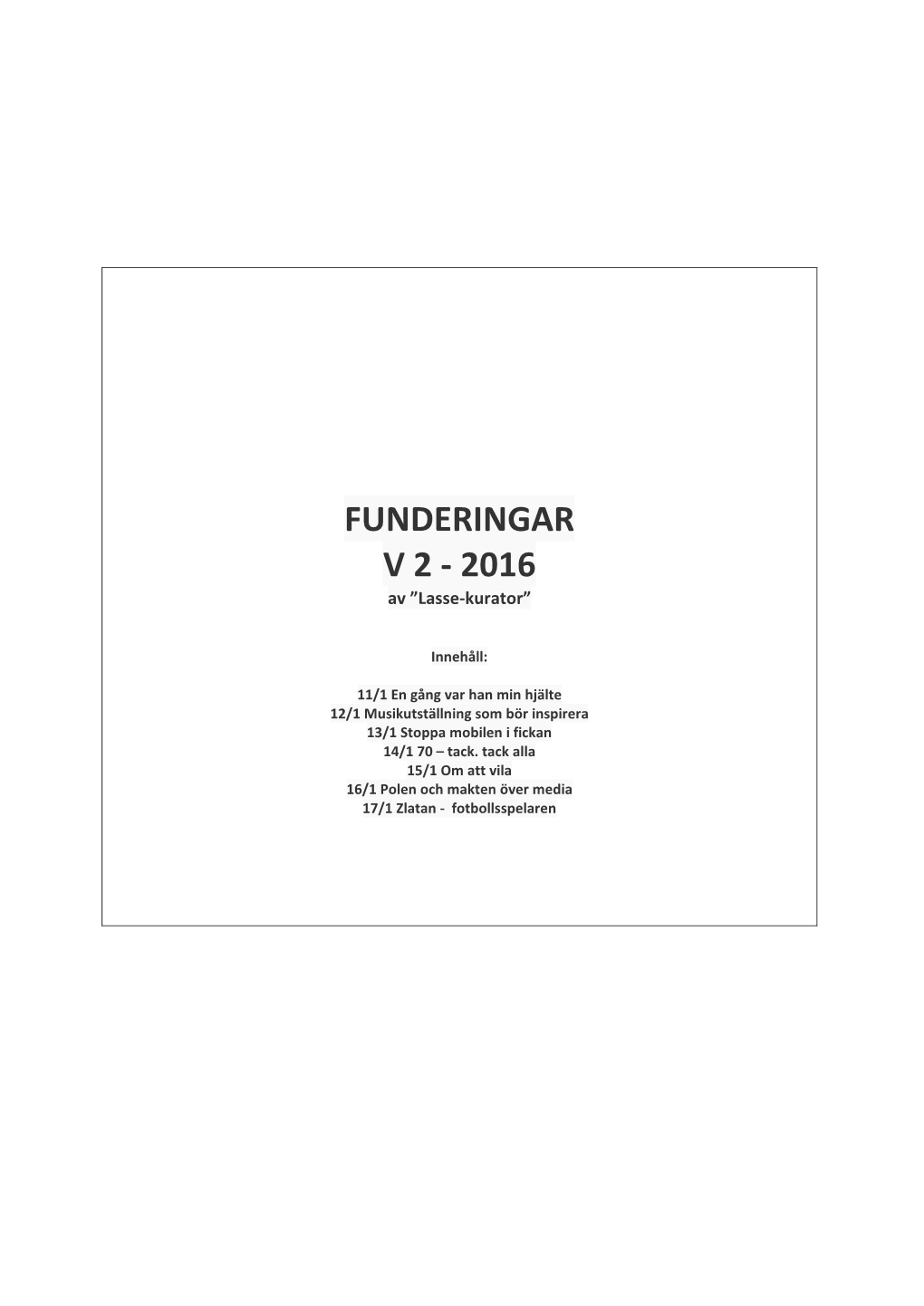 FUNDERINGAR V 2 - 2016 Av ”Lasse-Kurator”