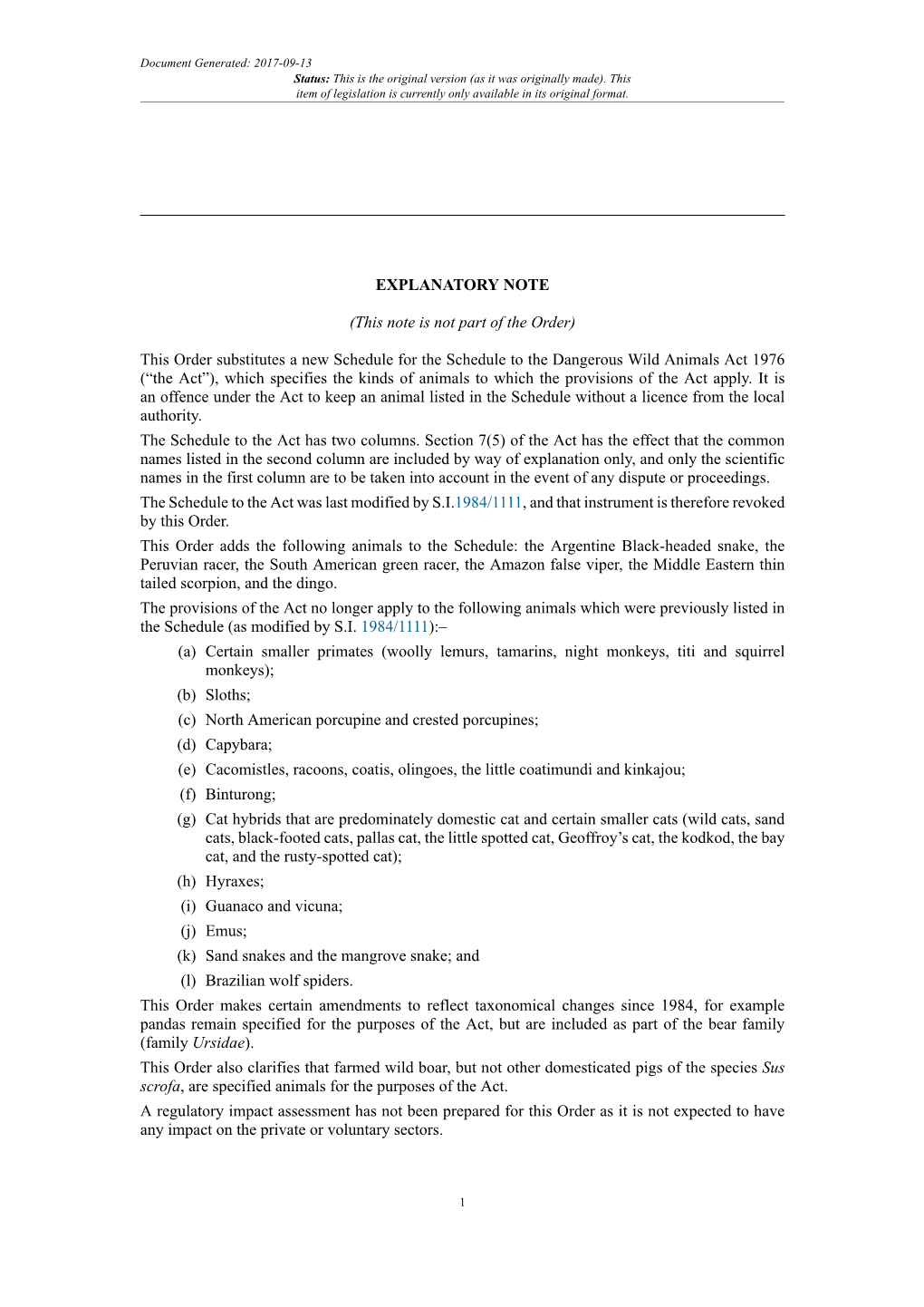 The Dangerous Wild Animals Act 1976 (“The Act”), Which Specifies the Kinds of Animals to Which the Provisions of the Act Apply