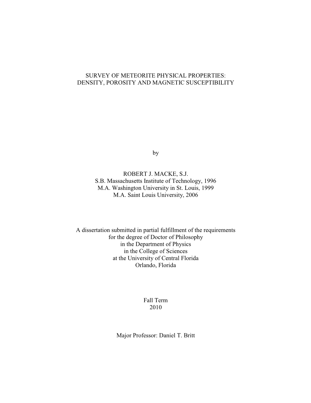 SURVEY of METEORITE PHYSICAL PROPERTIES: DENSITY, POROSITY and MAGNETIC SUSCEPTIBILITY by ROBERT J. MACKE, S.J. S.B. Massachuset