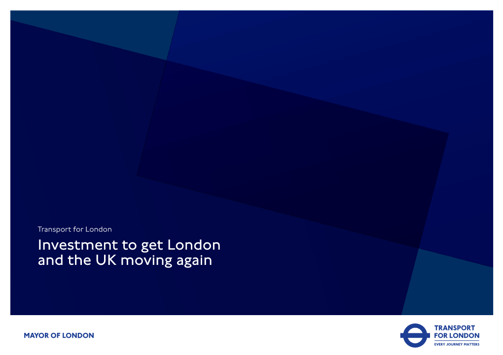 Investment to Get London and the UK Moving Again Contents