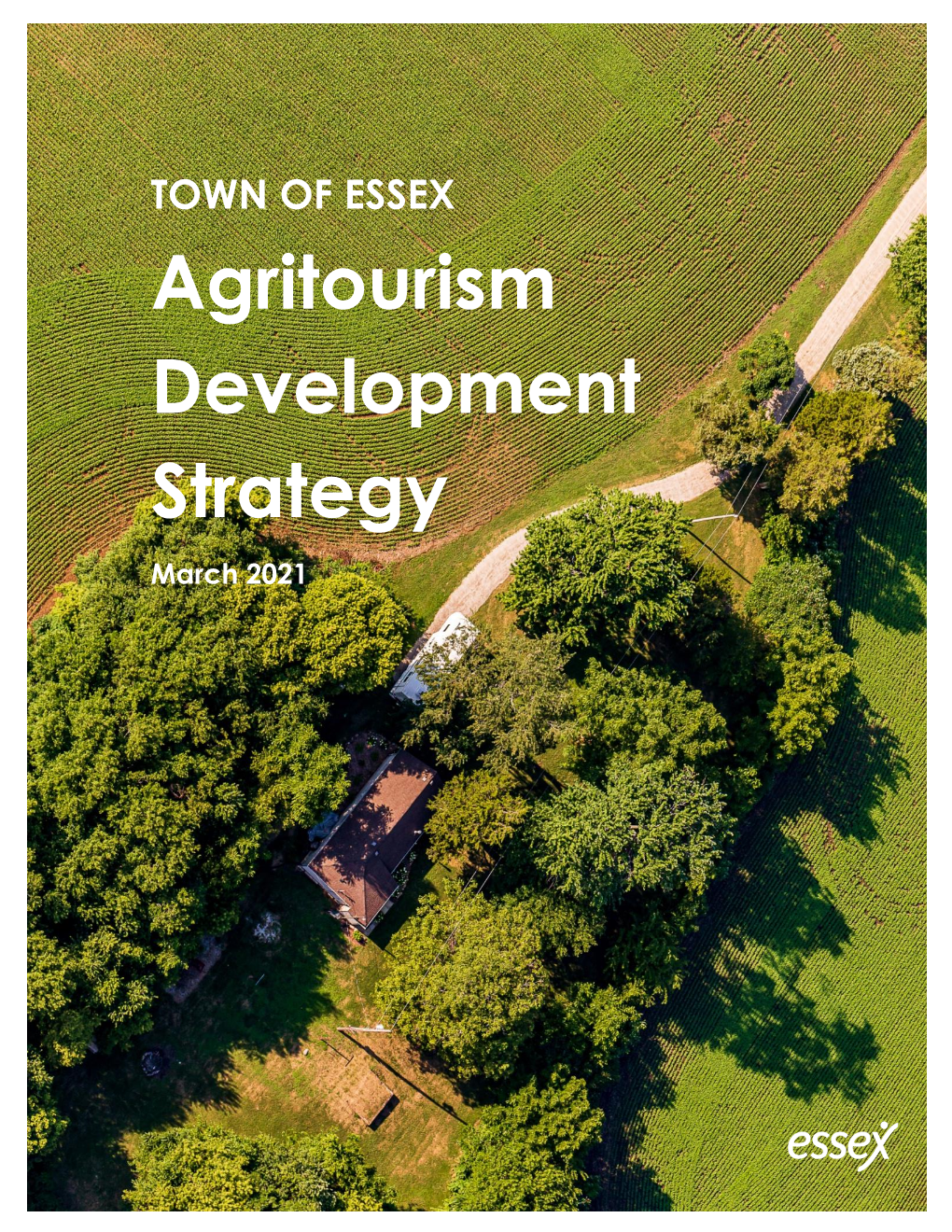 Agritourism Development Strategy March 2021 TOWN of ESSEX AGRITOURISM DEVELOPMENT STRATEGY March 2021