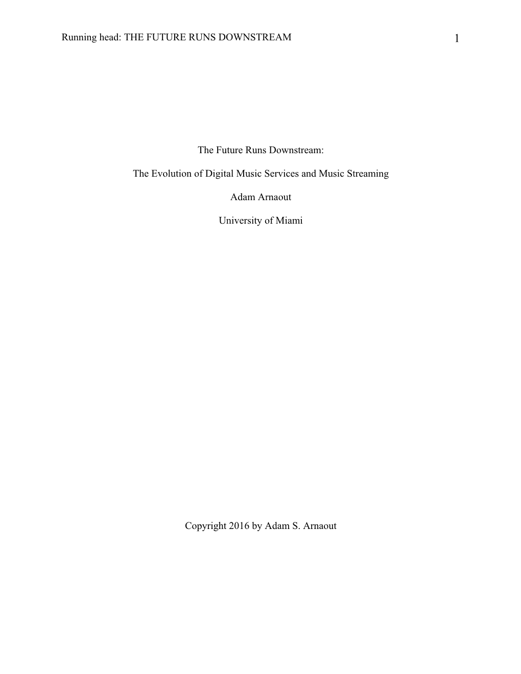 Running Head: the FUTURE RUNS DOWNSTREAM the Future Runs Downstream: the Evolution of Digital Music Services and Music Streaming
