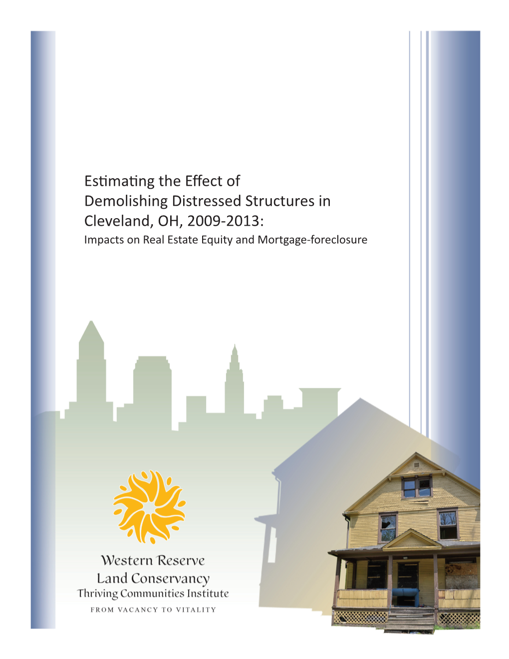 Estimating the Effect of Demolishing Distressed Structures in Cleveland, OH, 2009-2013: Impacts on Real Estate Equity and Mortgage-Foreclosure