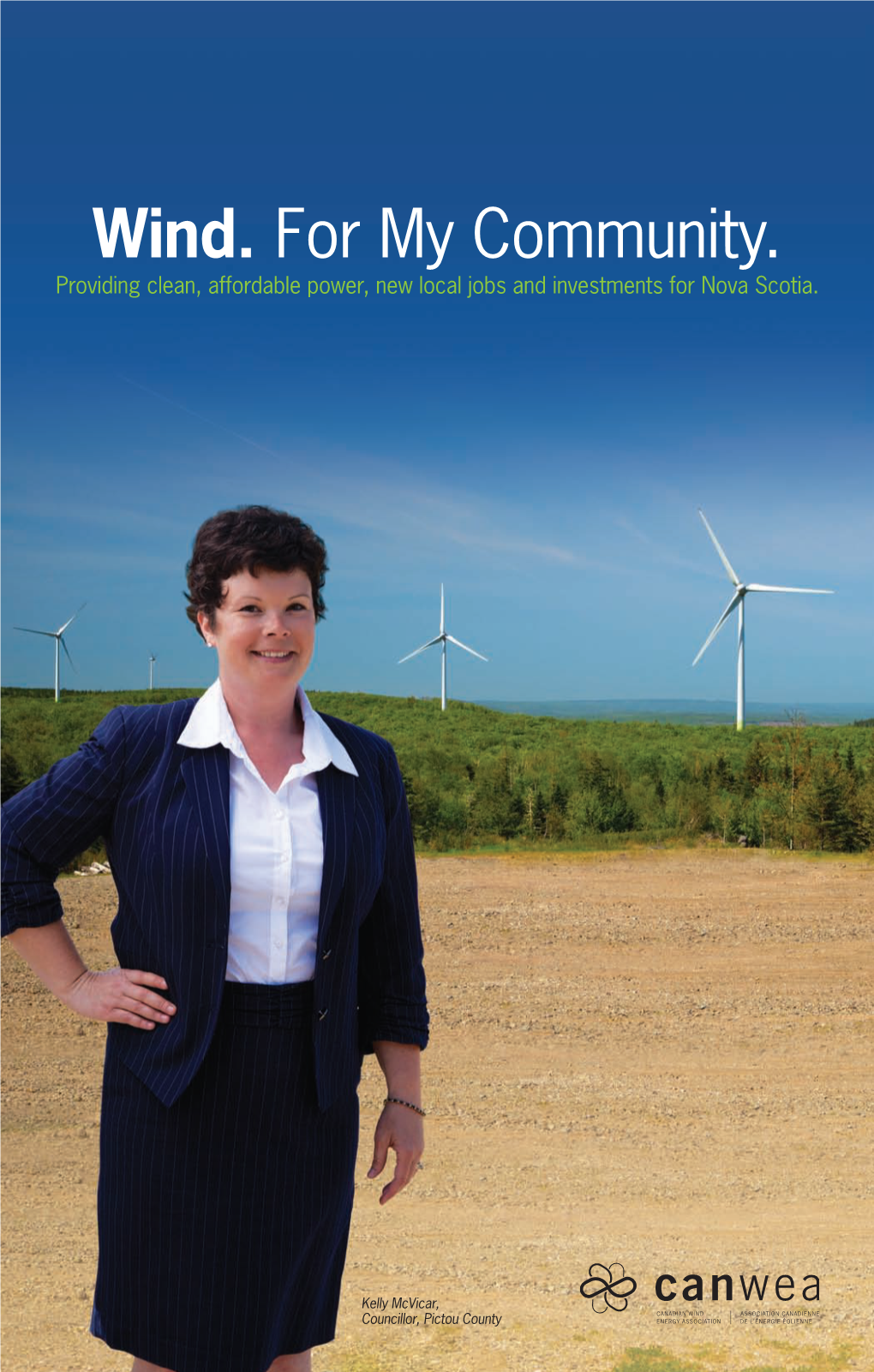 Wind. for My Community. Providing Clean, Affordable Power, New Local Jobs and Investments for Nova Scotia