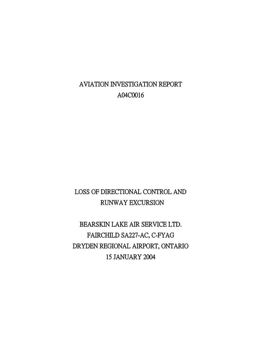 Aviation Investigation Report A04c0016 Loss of Directional Control and Runway Excursion Bearskin Lake Air Service Ltd. Fairchild