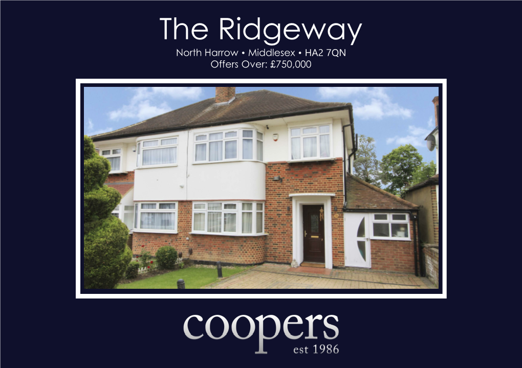 The Ridgeway North Harrow • Middlesex • HA2 7QN Offers Over: £750,000 the Ridgeway North Harrow • Middlesex • HA2 7QN