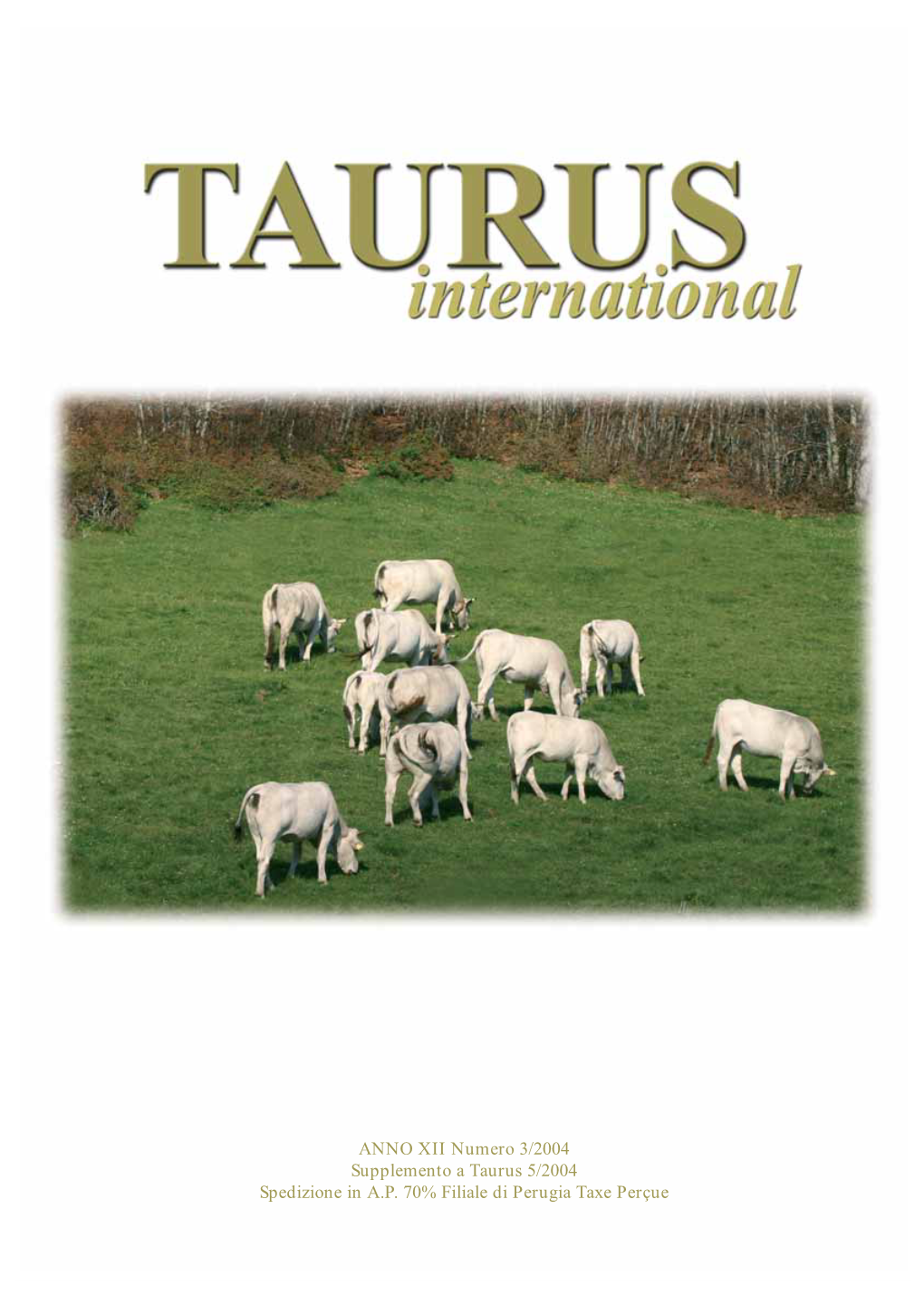 ANNO XII Numero 3/2004 Supplemento a Taurus 5/2004 Spedizione in A.P. 70% Filiale Di Perugia Taxe Perçue