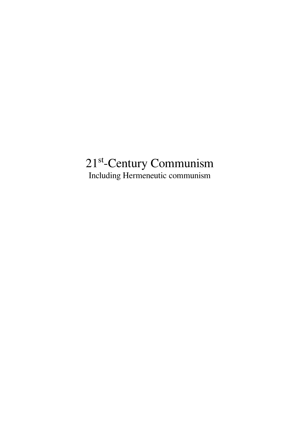 21ˢᵗ-Century Communism Including Hermeneutic Communism Contents