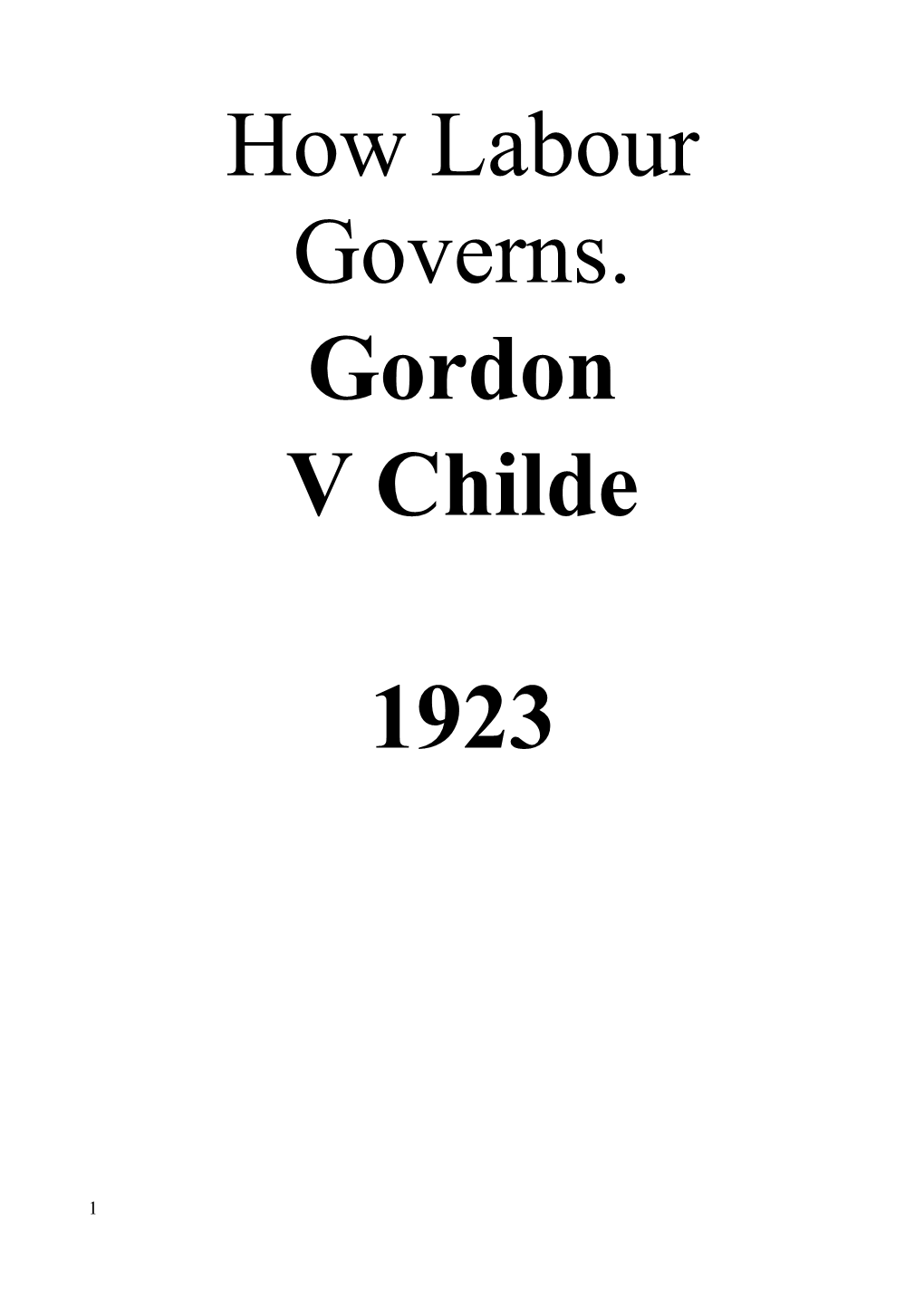 How Labour Governs. Gordon V Childe 1923