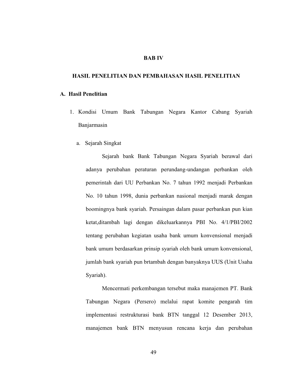 49 BAB IV HASIL PENELITIAN DAN PEMBAHASAN HASIL PENELITIAN A. Hasil Penelitian 1. Kondisi Umum Bank Tabungan Negara Kantor Caban