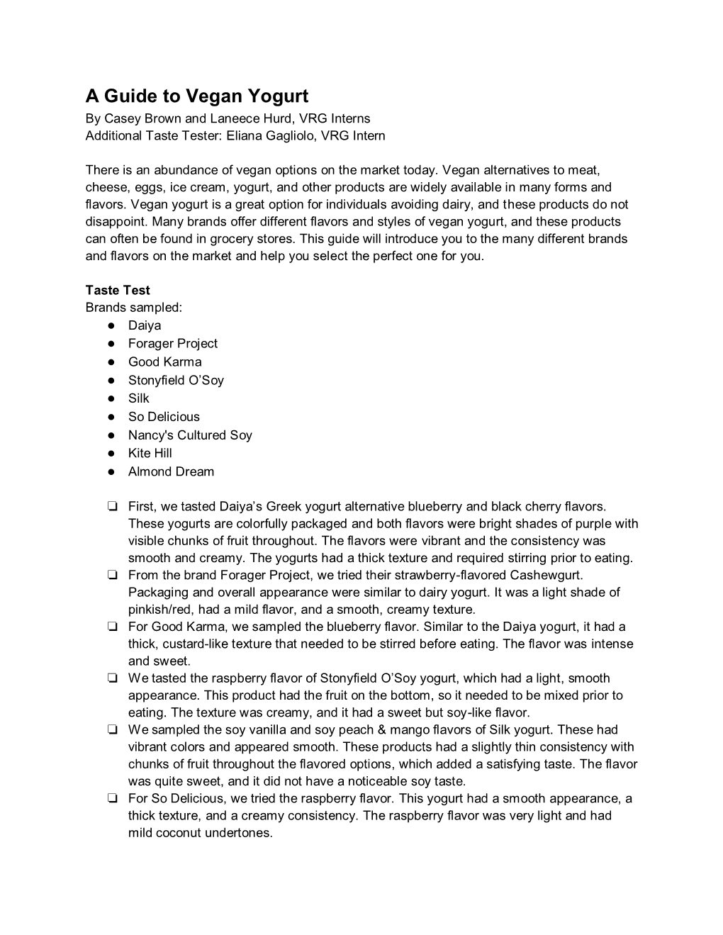 A Guide to Vegan Yogurt by Casey Brown and Laneece Hurd, VRG Interns Additional Taste Tester: Eliana Gagliolo, VRG Intern