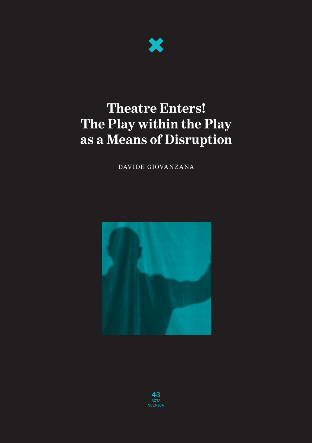 Theatre Enters! the Play Within the Play As a Means of Disruption