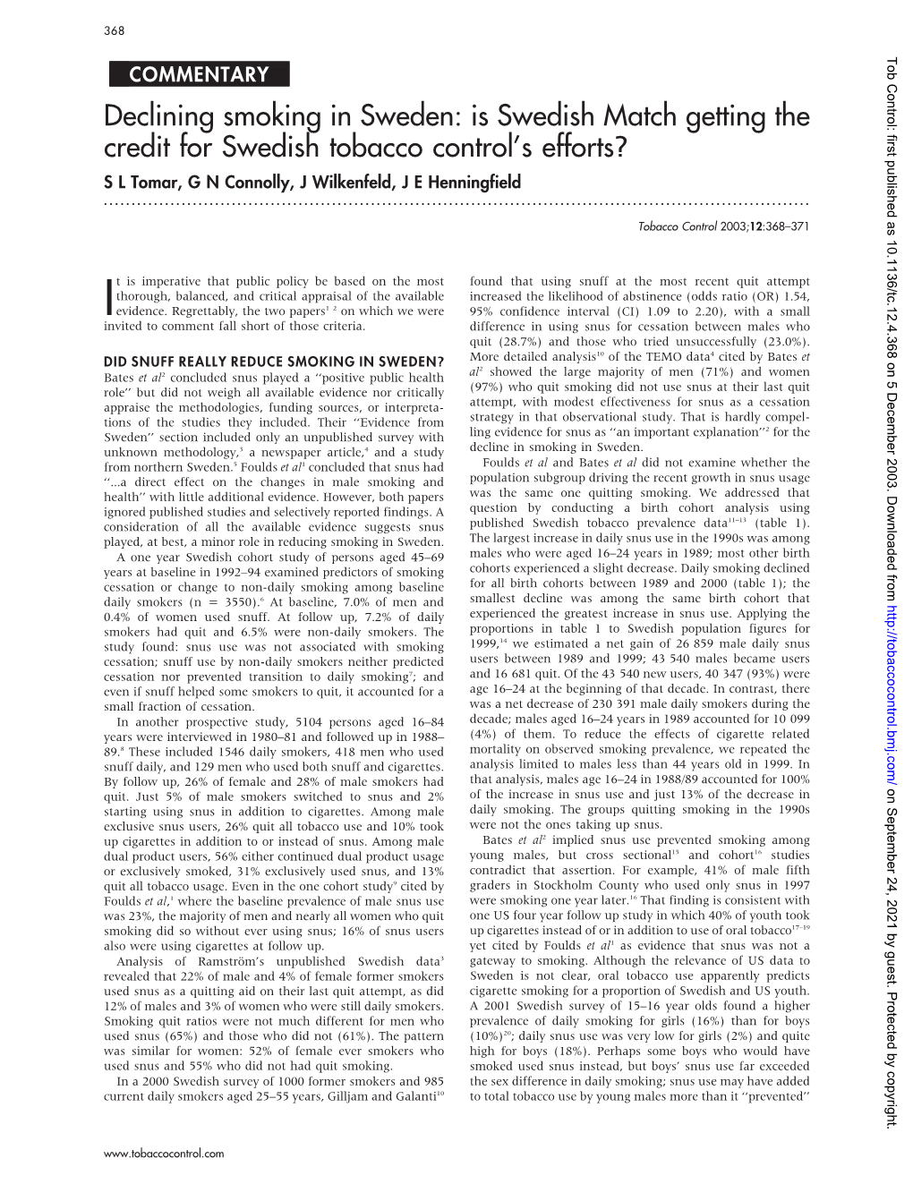 Declining Smoking in Sweden: Is Swedish Match Getting the Credit for Swedish Tobacco Control’S Efforts? S L Tomar, G N Connolly, J Wilkenfeld, J E Henningfield