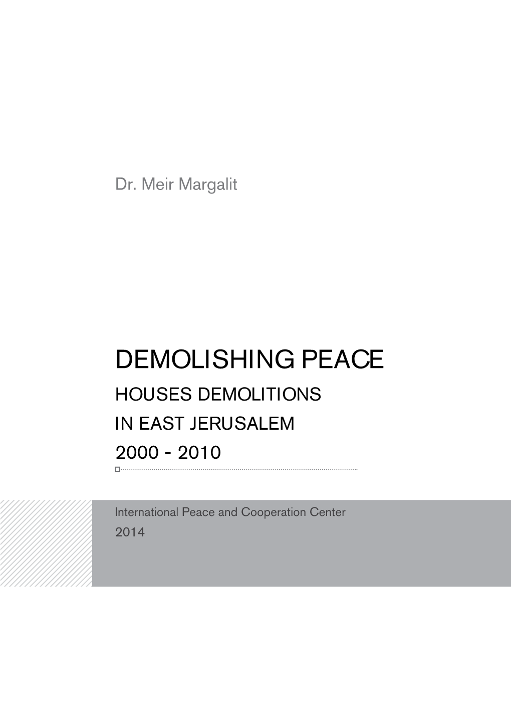 Demolishing PEACE HOUSES DEMOLITIONS in East Jerusalem 2000 - 2010