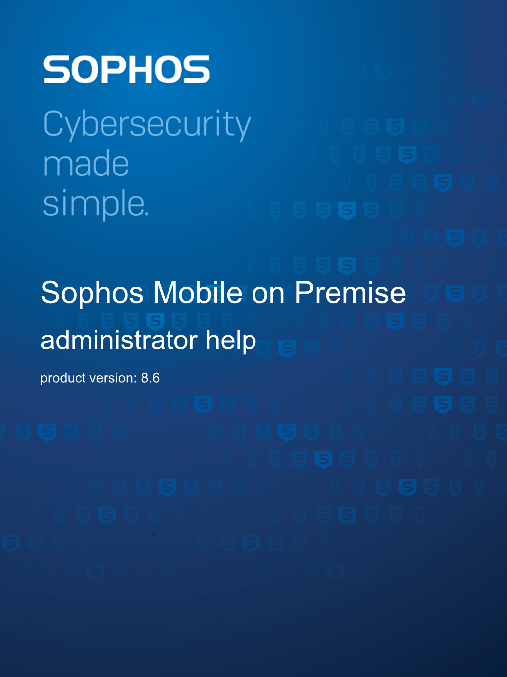 Sophos Mobile on Premise Administrator Help Product Version: 8.6 Contents About This Help