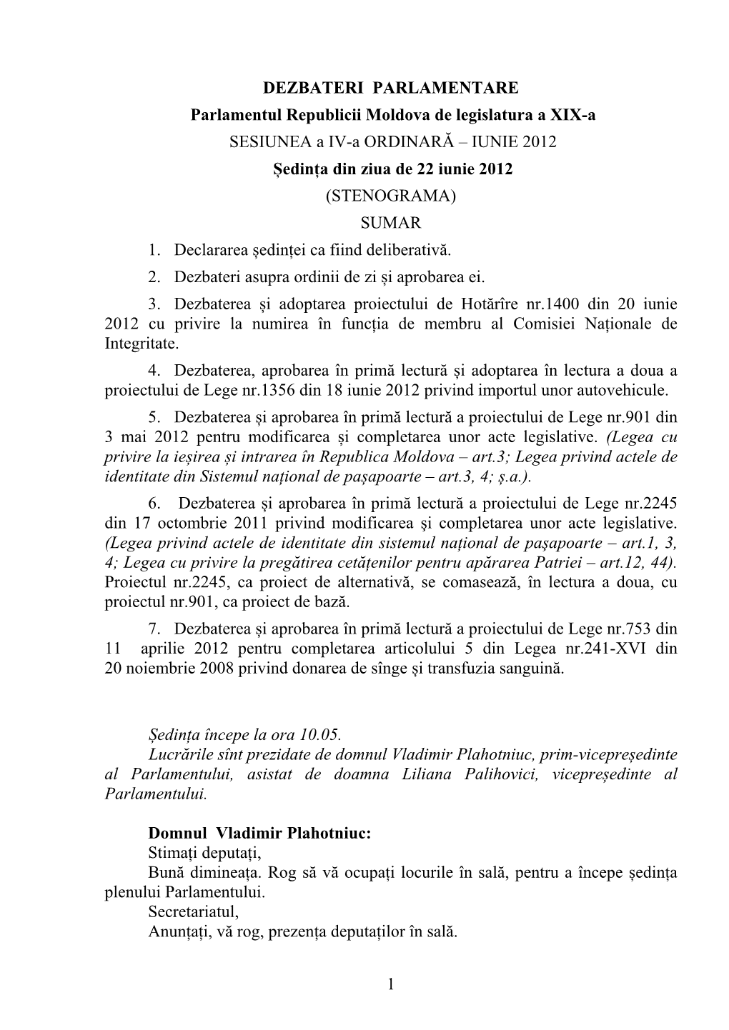 IUNIE 2012 Ședința Din Ziua De 22 Iunie 2012 (STENOGRAMA) SUMAR 1