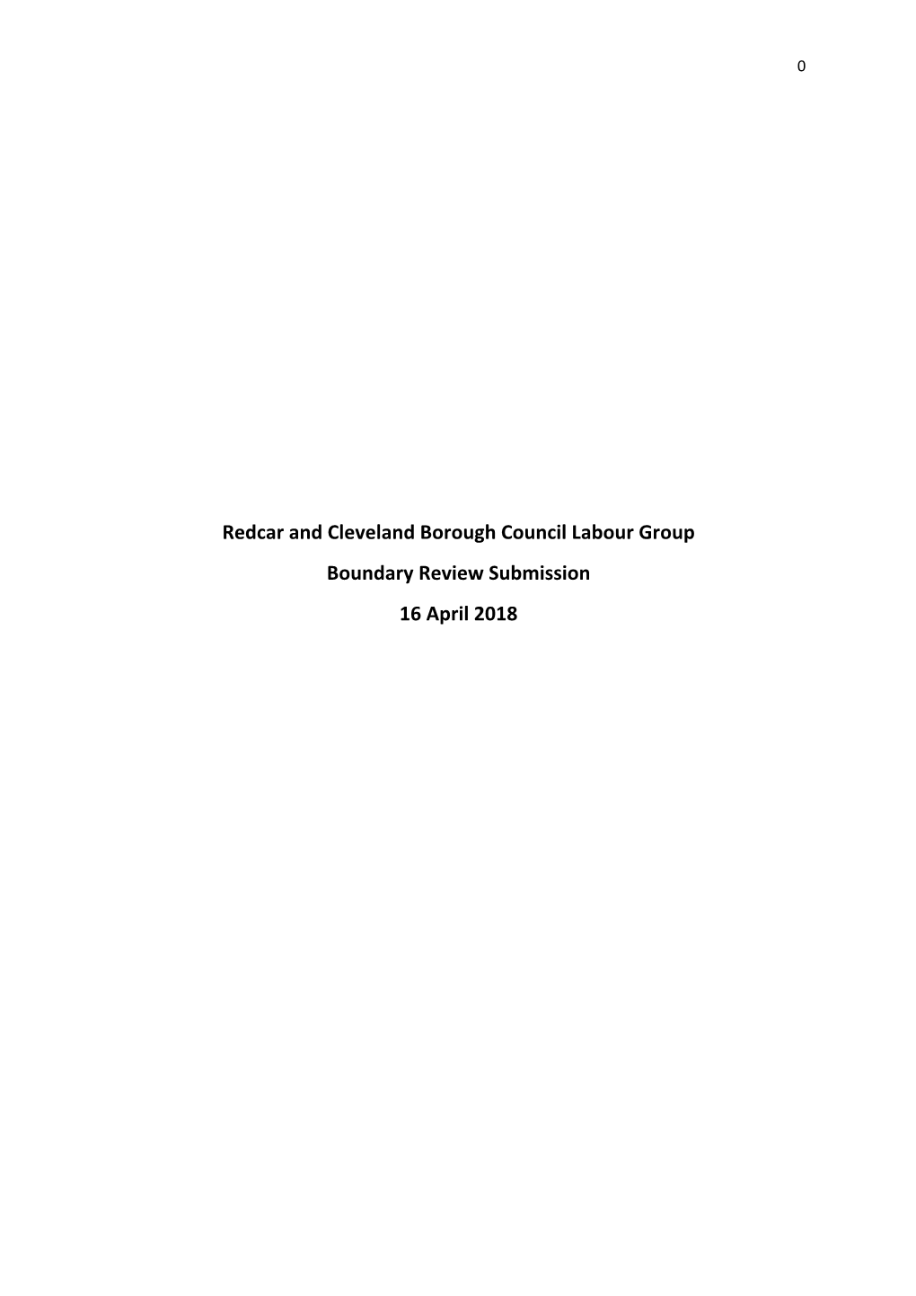 Redcar and Cleveland Borough Council Labour Group Boundary Review Submission 16 April 2018