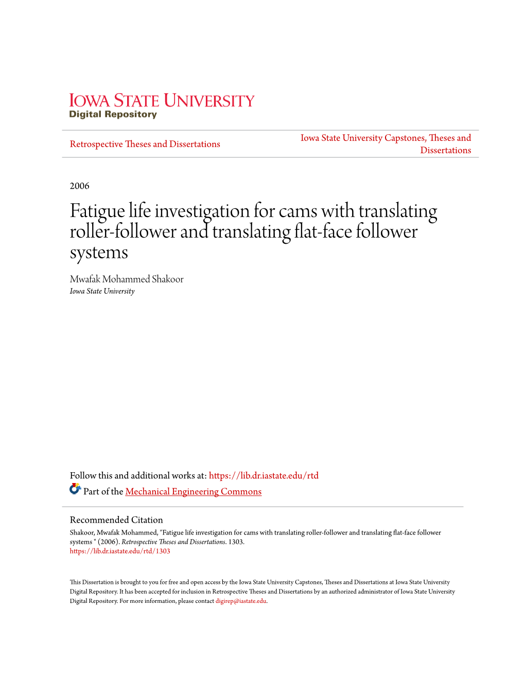 Fatigue Life Investigation for Cams with Translating Roller-Follower and Translating Flat-Face Follower Systems Mwafak Mohammed Shakoor Iowa State University