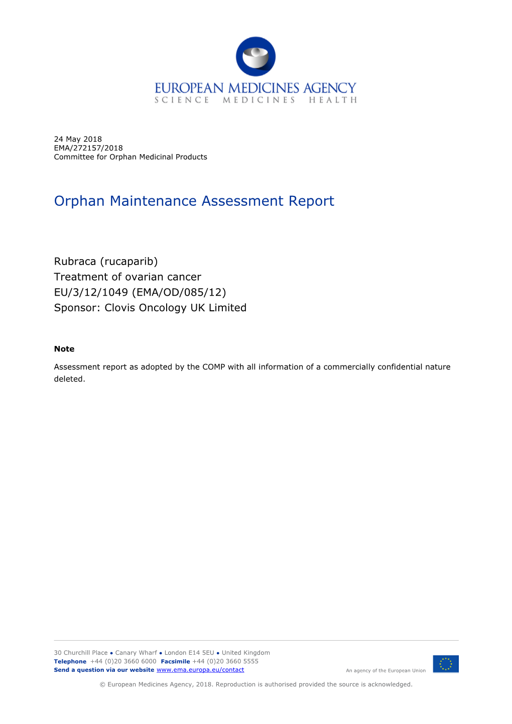 Rubraca (Rucaparib) Treatment of Ovarian Cancer EU/3/12/1049 (EMA/OD/085/12) Sponsor: Clovis Oncology UK Limited