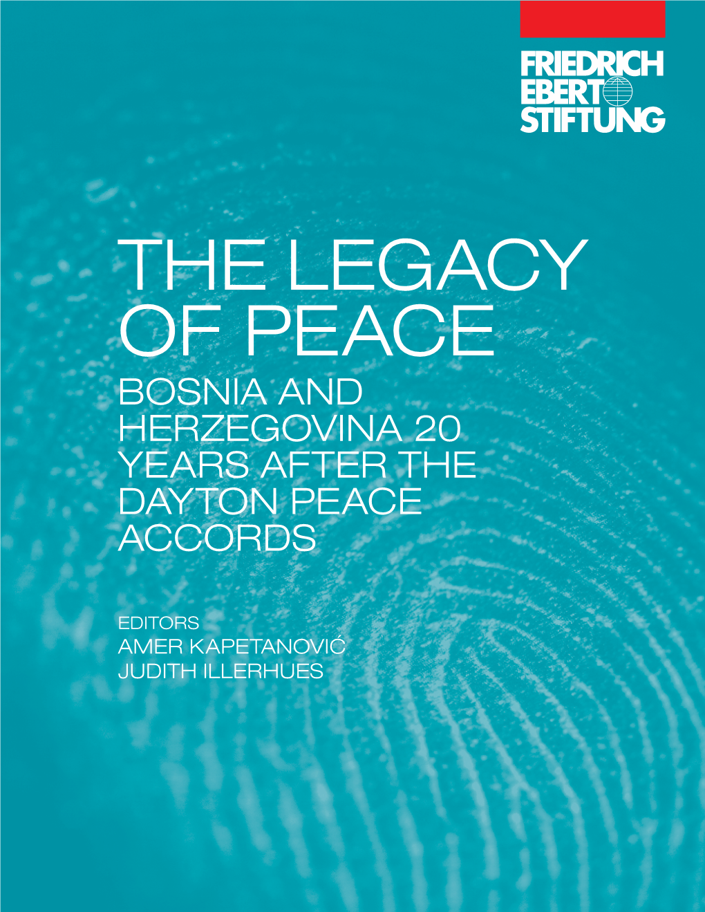 The Legacy of Peace Bosnia and Herzegovina 20 Years After the Dayton Peace Accords