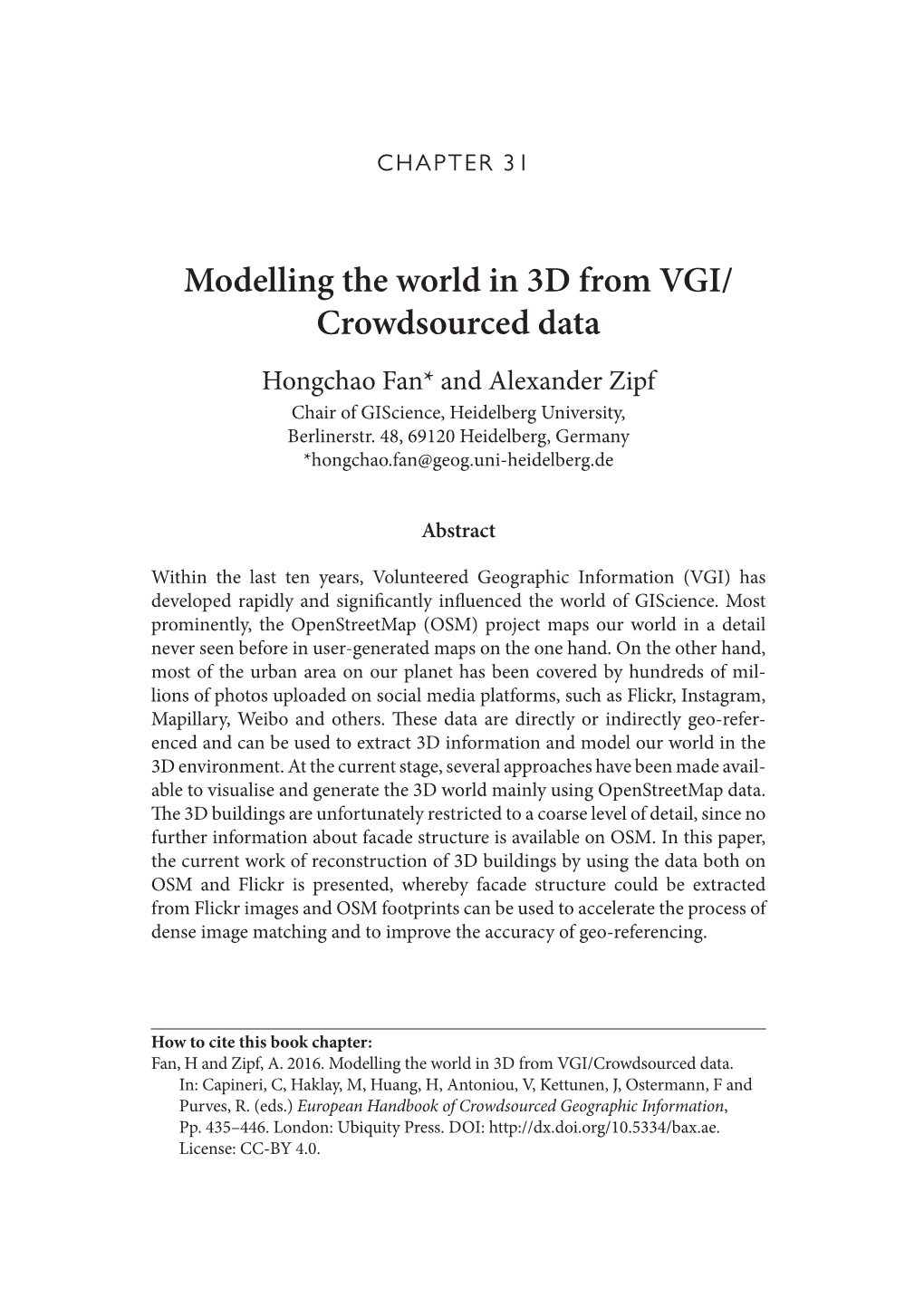 Modelling the World in 3D from VGI/ Crowdsourced Data Hongchao Fan* and Alexander Zipf Chair of Giscience, Heidelberg University, Berlinerstr