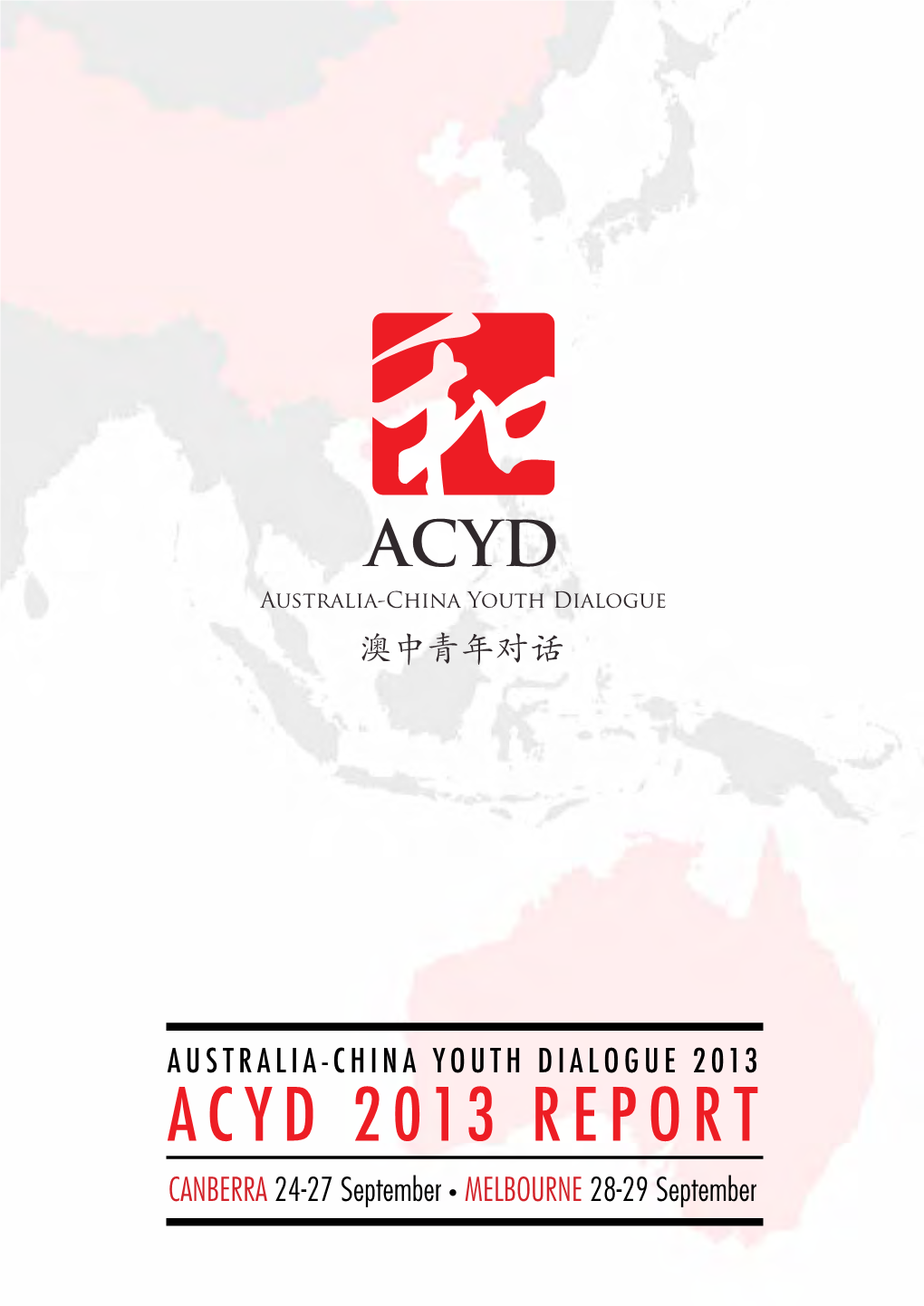 ACYD 2013 REPORT CANBERRA 24-27 September • MELBOURNE 28-29 September Contents 1 Welcome Message