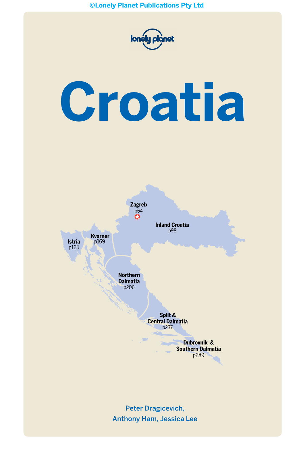 Croatia 102 P-Z Potomje 322 Drinking & Nightlife 251-4 Tučepi 268 Istria 143, 150