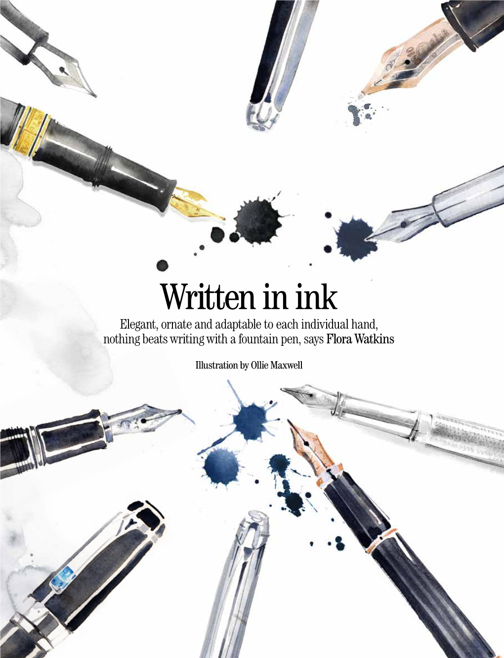 Written in Ink Elegant, Ornate and Adaptable to Each Individual Hand, Nothing Beats Writing with a Fountain Pen, Says Flora Watkins