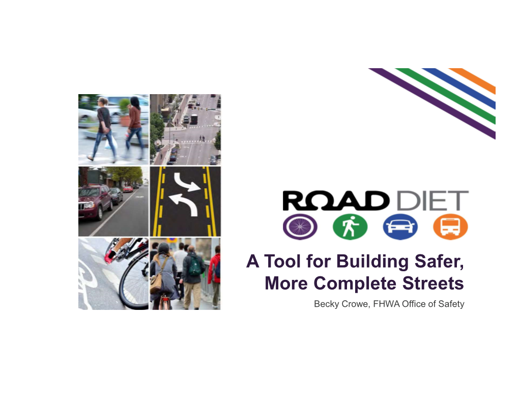 A Tool for Building Safer, More Complete Streets Becky Crowe, FHWA Office of Safety Roadway Safety Data Dashboard