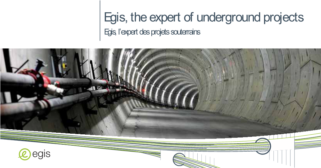 Egis, the Expert of Underground Projects Egis, L’Expert Des Projets Souterrains Egis, the Creative Engineering Egis, L’Ingénierie Créative 3