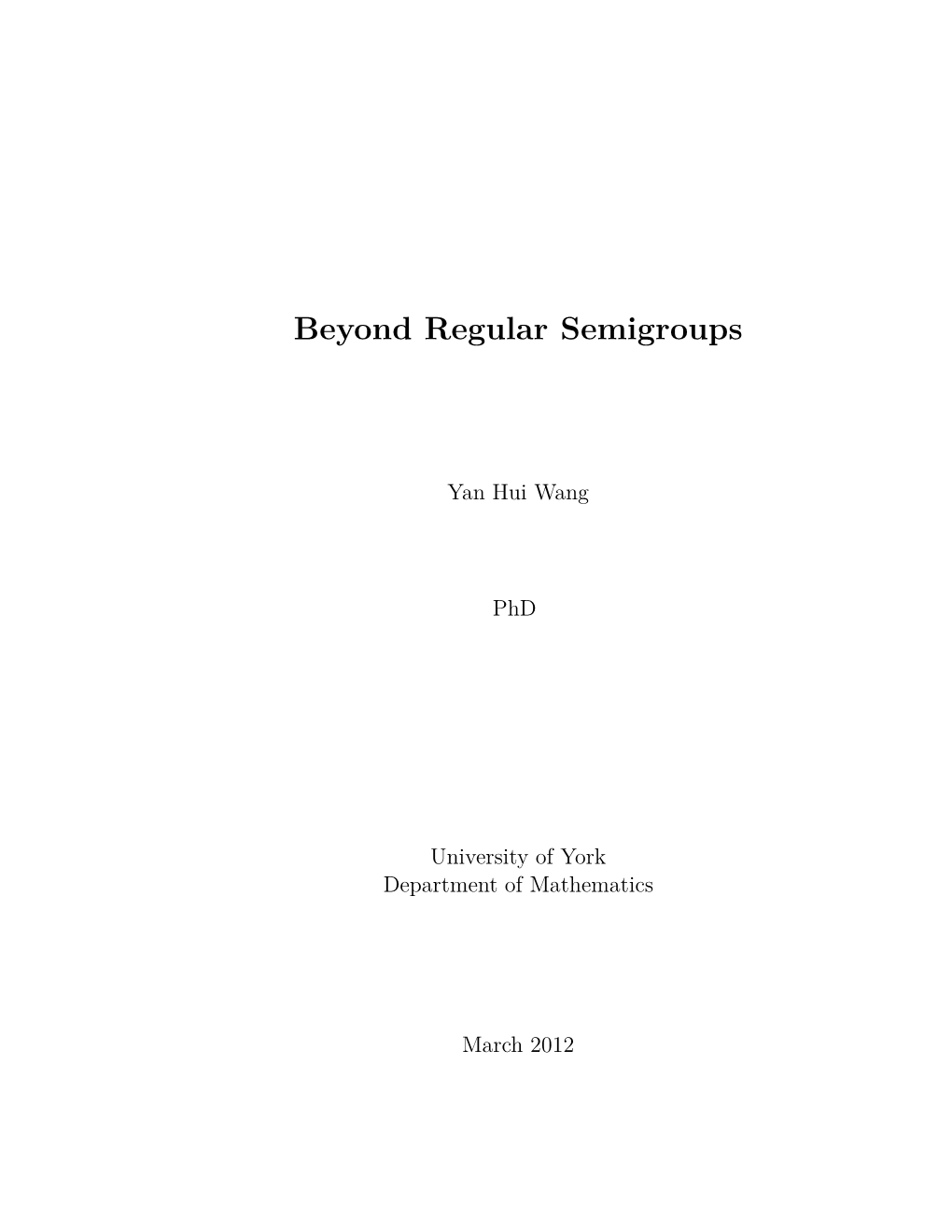 Beyond Regular Semigroups