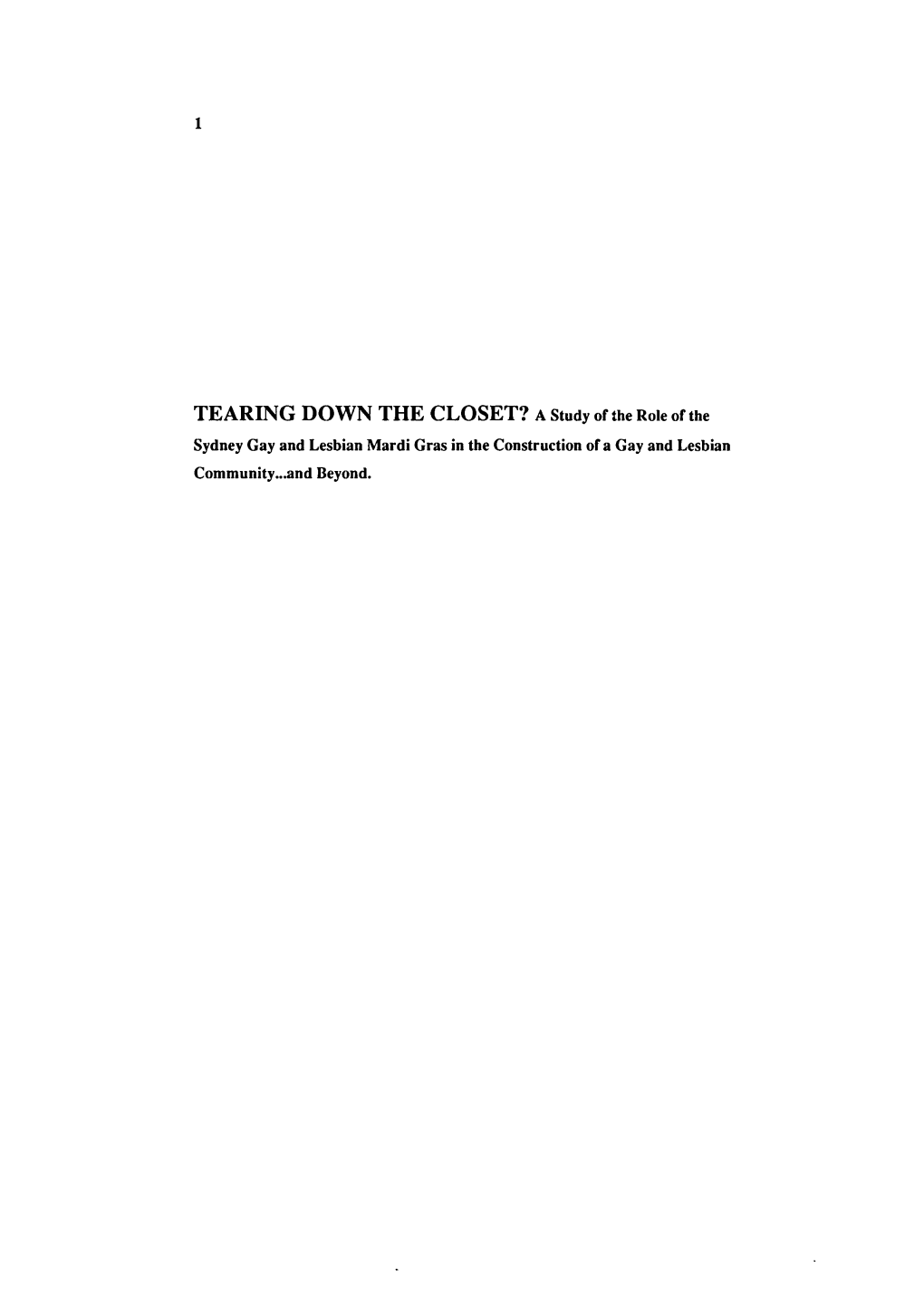 TEARING DOWN the CLOSET? Astudyoftheroleofthe Sydney Gay and Lesbian Mardi Gras in the Construction of a Gay and Lesbian Community