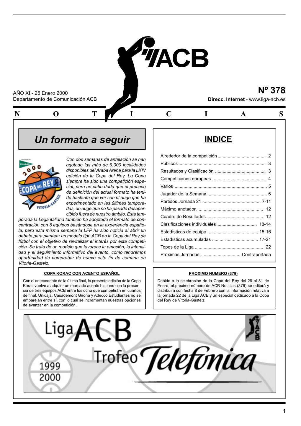 Pamesa Valencia ( 83 - 99 ) Caja San Fernando- Unicaja ( 74 - 48 ) Tau Ceramica- B