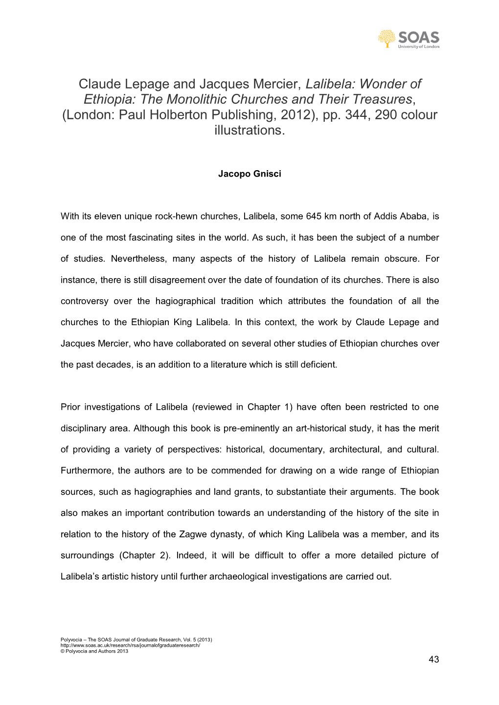 Claude Lepage and Jacques Mercier, Lalibela: Wonder of Ethiopia: the Monolithic Churches and Their Treasures, (London: Paul Holberton Publishing, 2012), Pp