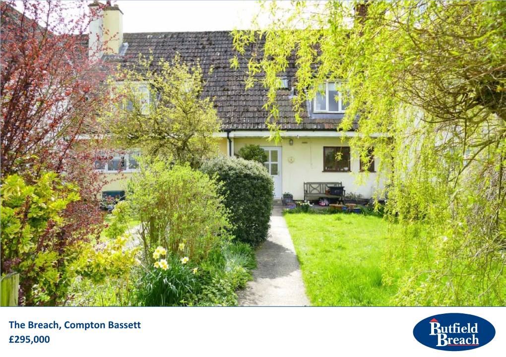 The Breach, Compton Bassett £295,000 2 the Square, Calne, Wiltshire, SN11 0BY T: 01249 821110 F: 01249 822457 Calne@Butfieldbreach.Co.Uk