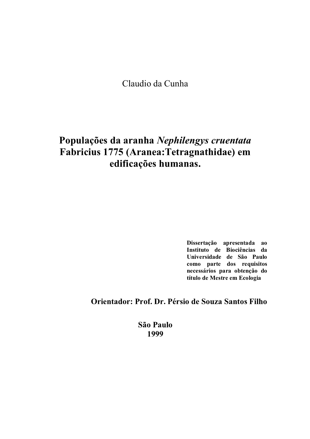 Populações Da Aranha Nephilengys Cruentata Fabricius 1775 (Aranea:Tetragnathidae) Em Edificações Humanas